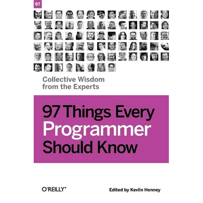97 Things Every Programmer Should Know: Collective Wisdom from the Experts - Paperback