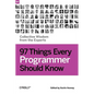 97 Things Every Programmer Should Know: Collective Wisdom from the Experts - Paperback