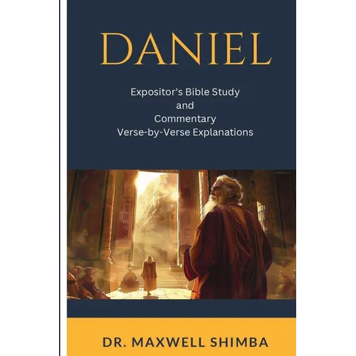 Daniel: Expositor's Bible Study and Commentary: Verse-by-Verse Explanations - Paperback
