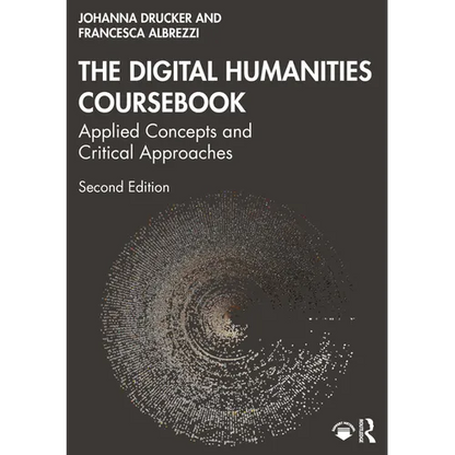 The Digital Humanities Coursebook: Applied Concepts and Critical Approaches - Paperback