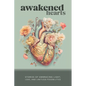 Awakened Hearts: Stories of Embracing Light, Love, and Limitless Possibilities - Paperback