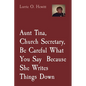 Aunt Tina, Church Secretary, Be Careful What You Say Because She Writes Things Down - Paperback