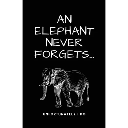 A Elephant Never Forgets...Unfortunately I Do - Paperback