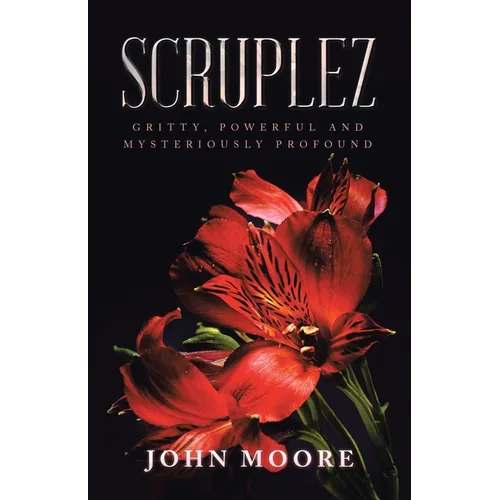 Scruplez: Gritty, Powerful and Mysteriously Profound - Paperback