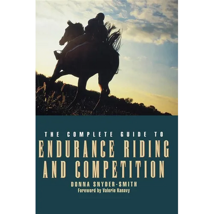 The Complete Guide to Endurance Riding and Competition - Hardcover