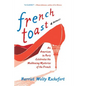 French Toast: An American in Paris Celebrates the Maddening Mysteries of the French - Paperback