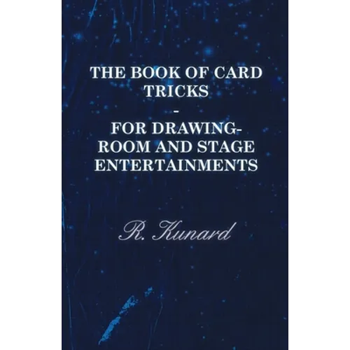 The Book of Card Tricks - For Drawing-Room and Stage Entertainments - Paperback