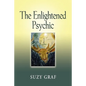 The Enlightened Psychic: Unlocking the Creative Juice from Within - Paperback