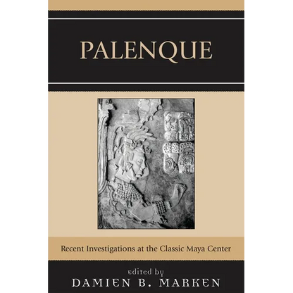 Palenque: Recent Investigations at the Classic Maya Center - Paperback