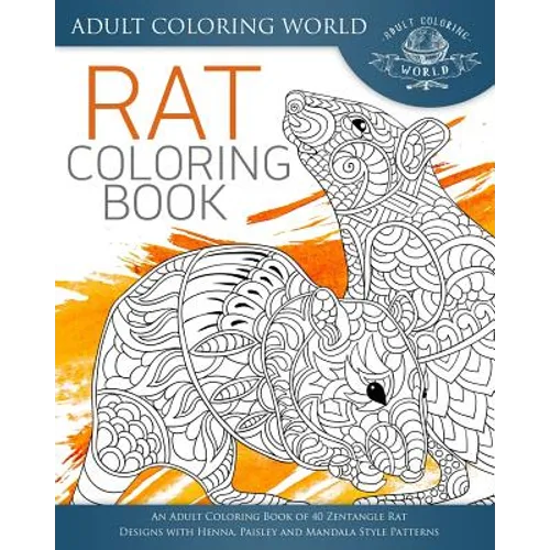 Rat Coloring Book: An Adult Coloring Book of 40 Zentangle Rat Designs with Henna, Paisley and Mandala Style Patterns - Paperback