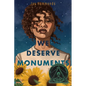 We Deserve Monuments - Hardcover