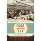 Food at Sea: Shipboard Cuisine from Ancient to Modern Times - Hardcover
