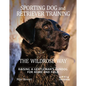 Sporting Dog and Retriever Training: The Wildrose Way: Raising a Gentleman's Gundog for Home and Field - Hardcover