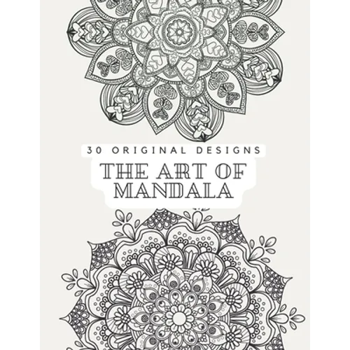 The Art of Mandala: Adult coloring book Clear and Calm your mind with 30 original designs - Paperback