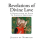 Revelations of Divine Love: A Revelation of Love - In Sixteen Shewings - Paperback