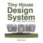 Tiny House Design System: A Design Toolbox for Tiny Houses - Paperback