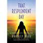 That Resplendent Day - Paperback