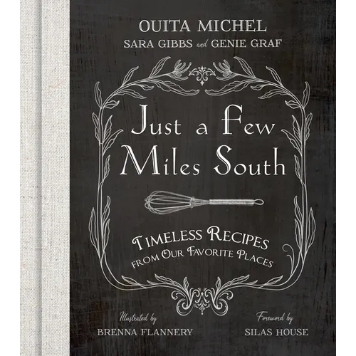Just a Few Miles South: Timeless Recipes from Our Favorite Places - Hardcover