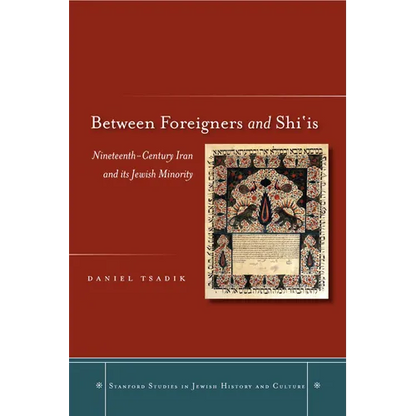 Between Foreigners and Shiais: Nineteenth-Century Iran and Its Jewish Minority - Hardcover