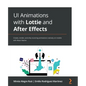 UI Animations with Lottie and After Effects: Create, render, and ship stunning animations natively on mobile with React Native - Paperback