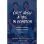 Once Upon A Time In Compton: From Gangsta Rap to Gang Wars... The Murders of Tupac & Biggie... This is the story of two men at the center of it all - Paperback