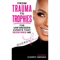 From Trauma To Trophies - Hardcover