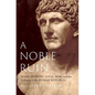A Noble Ruin: Mark Antony, Civil War, and the Collapse of the Roman Republic - Hardcover