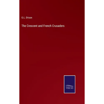 The Crescent and French Crusaders - Hardcover