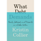 What Debt Demands: Family, Betrayal, and Precarity in a Broken System - Hardcover