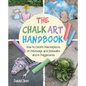 The Chalk Art Handbook: How to Create Masterpieces on Driveways and Sidewalks and in Playgrounds - Hardcover
