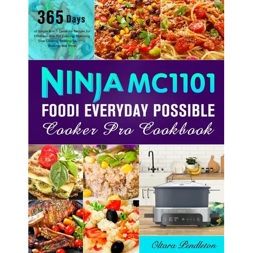 Ninja MC1101 Foodi Everyday Possible Cooker Pro Cookbook: 365 Days of Simple 8-in-1 Casserole Recipes for Effortless One-Pot Cooking, Featuring Slow C - Paperback