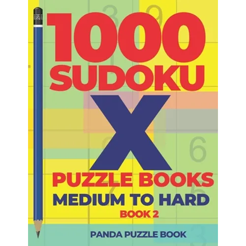 1000 Sudoku X Puzzle Books - Medium To Hard - Book 2: Sudoku Variations - Brain Games Sudoku - Paperback
