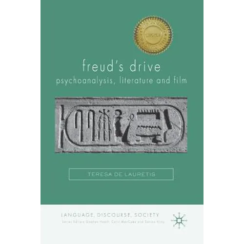 Freud's Drive: Psychoanalysis, Literature and Film: Psychoanalysis, Literature and Film - Paperback