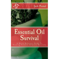 Essential Oil Survival: A Quick Reference Guide To Treating Common Ailments Naturally - Paperback