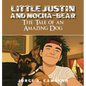 Little Justin and Mocha-Bear: The Tale of an Amazing Dog - Hardcover