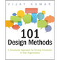 101 Design Methods: A Structured Approach for Driving Innovation in Your Organization - Paperback