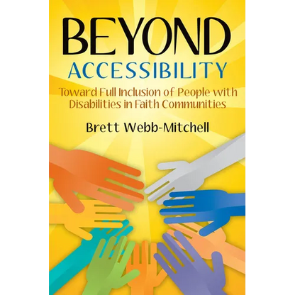 Beyond Accessibility: Toward Full Inclusion of People with Disabilities in Faith Communities - Paperback