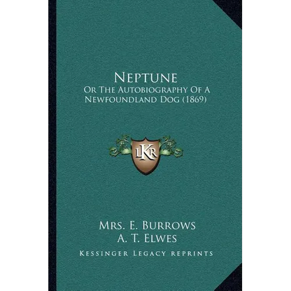 Neptune: Or The Autobiography Of A Newfoundland Dog (1869) - Paperback