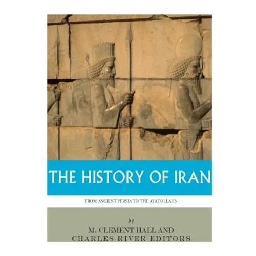 The History of Iran from Ancient Persia to the Ayatollahs - Paperback