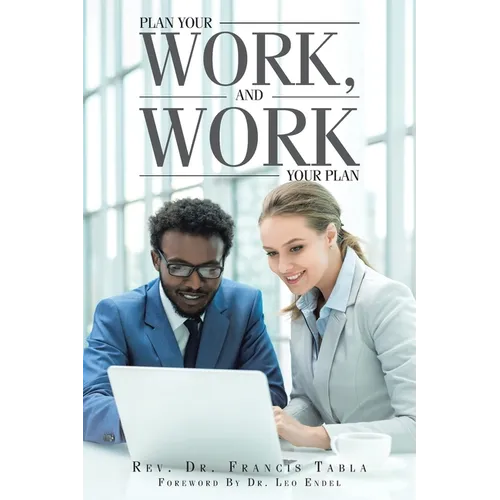 Plan Your Work, and Work Your Plan - Paperback