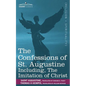 The Confessions of St. Augustine, Including the Imitation of Christ - Paperback