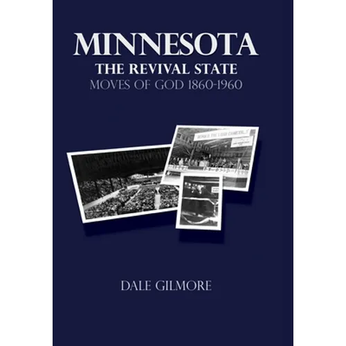 Minnesota: the Revival State: Moves of God 1860-1960 - Hardcover