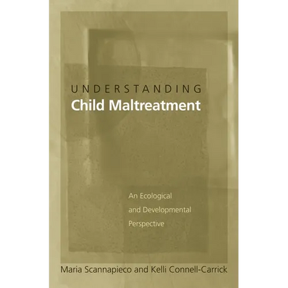 Understanding Child Maltreatment: An Ecological and Developmental Perspective - Hardcover