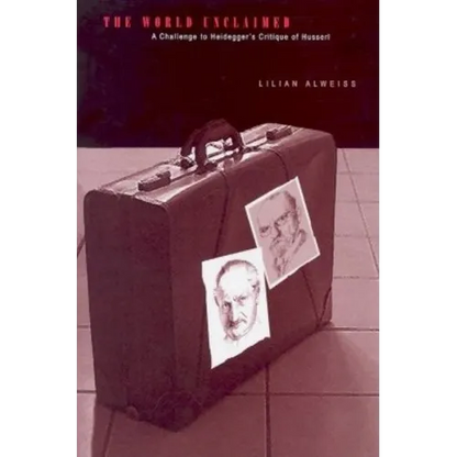 The World Unclaimed: A Challenge to Heidegger's Critique of Husserl - Hardcover