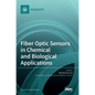 Fiber Optic Sensors in Chemical and Biological Applications - Hardcover