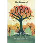 The Power of ABCs: A Guide to Unlock Your Inner Ceiba: The Maya Cosmic Tree - Paperback
