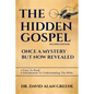The Hidden Gospel: Once A Mystery But Now Revealed - Paperback