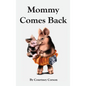 Mommy Comes Back - Hardcover