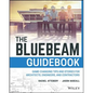 The Bluebeam Guidebook: Game-Changing Tips and Stories for Architects, Engineers, and Contractors - Paperback