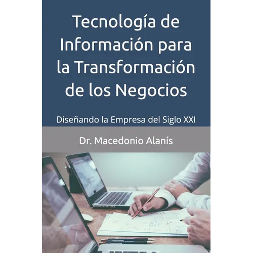 Tecnología de Información para la Transformación de los Negocios: Diseñando la Empresa del Siglo XXI - Paperback